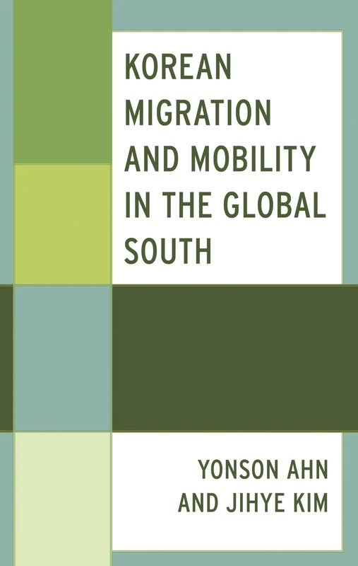 Korean Migration and Mobility in the Global South (Korean Communities Across the World)