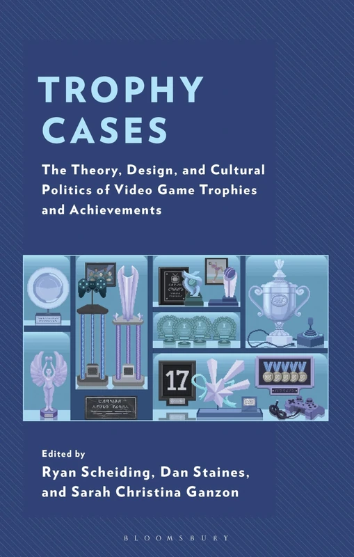 Trophy Cases: The Theory, Design, and Cultural Politics of Video Game Trophies and Achievements - Image 1