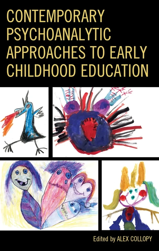 Contemporary Psychoanalytic Approaches to Early Childhood Education (Critical Childhood & Youth Studies: Theoretical Explorations)
