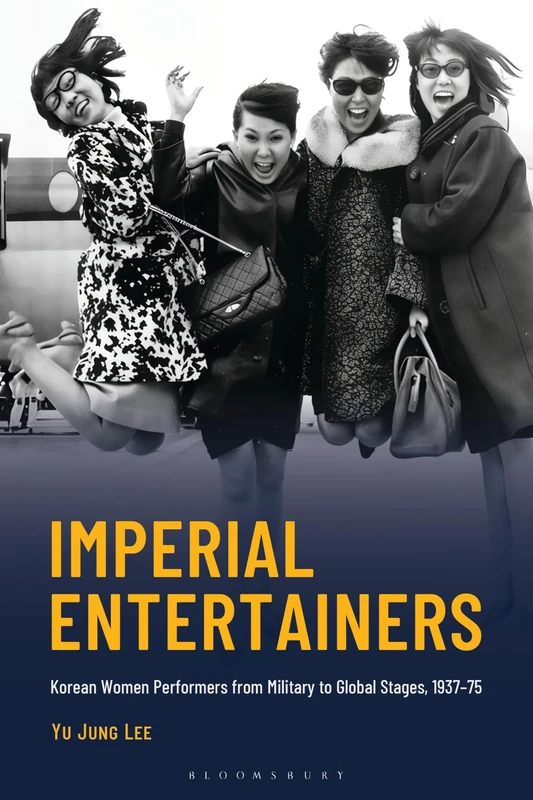 Imperial Entertainers: Korean Women Performers from Military to Global Stages, 1937–75 (Critical Studies in Korean Literature and Culture in Translation) - Image 1