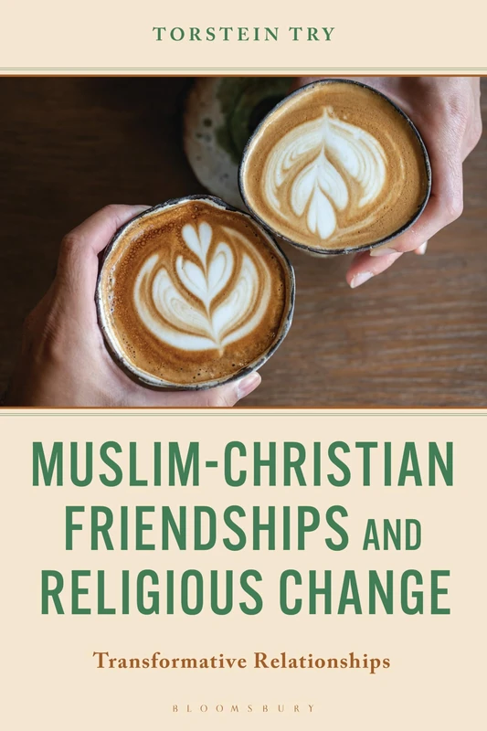 Muslim-Christian Friendships and Religious Change: Transformative Relationships