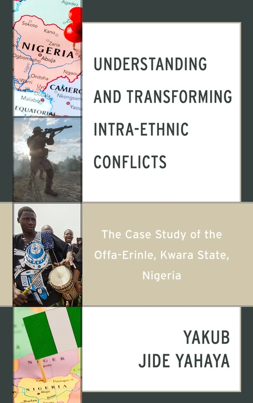 Understanding and Transforming Intra-Ethnic Conflicts: The Case Study of the Offa-Erinle, Kwara State, Nigeria (Conflict and Security in the Developing World) - Image 1