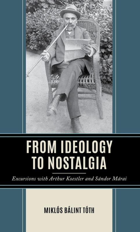 From Ideology to Nostalgia: Excursions with Arthur Koestler and Sándor Márai (Politics, Literature, & Film) - Image 1