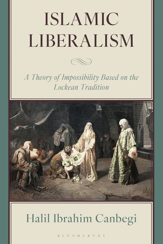 Islamic Liberalism: A Theory of Impossibility Based on the Lockean Tradition
