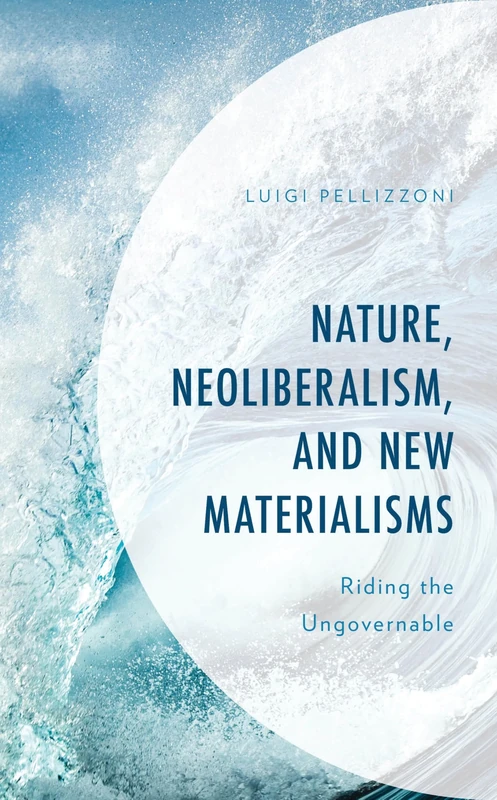 Nature, Neoliberalism, and New Materialisms: Riding the Ungovernable (The Frankfurt School in New Times)