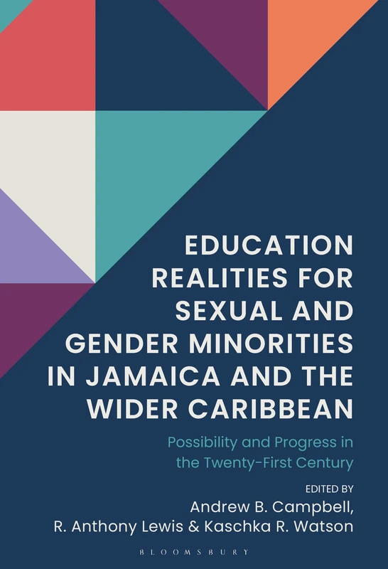Education Realities for Sexual and Gender Minorities in Jamaica and the Wider Caribbean: Possibility and Progress in the 21st Century