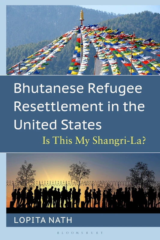 Bhutanese Refugee Resettlement in the United States: Is This My Shangri-La?