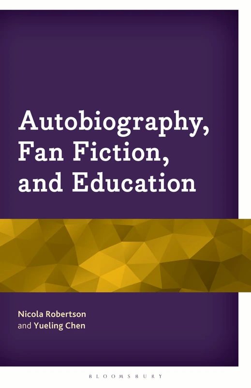 Autobiography, Fan Fiction, and Education (Education and Popular Culture)