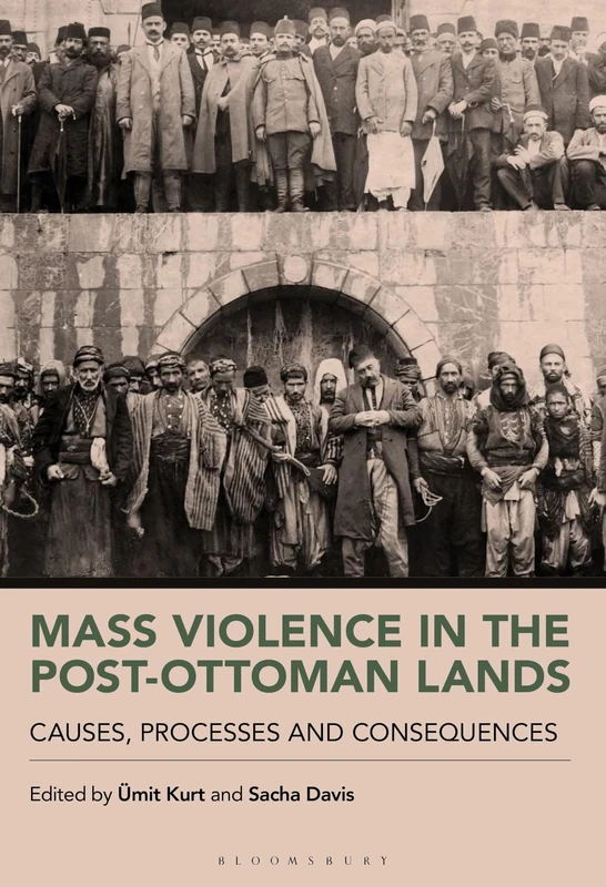 Mass Violence in the Post-Ottoman Lands: Causes, Processes and Consequences
