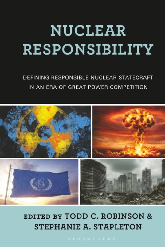 Nuclear Responsibility: Defining Responsible Nuclear Statecraft in an Era of Great Power Competition