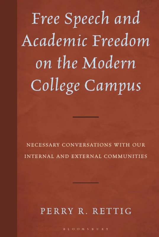 Free Speech and Academic Freedom on the Modern College Campus: Necessary Conversations with our Internal and External Communities