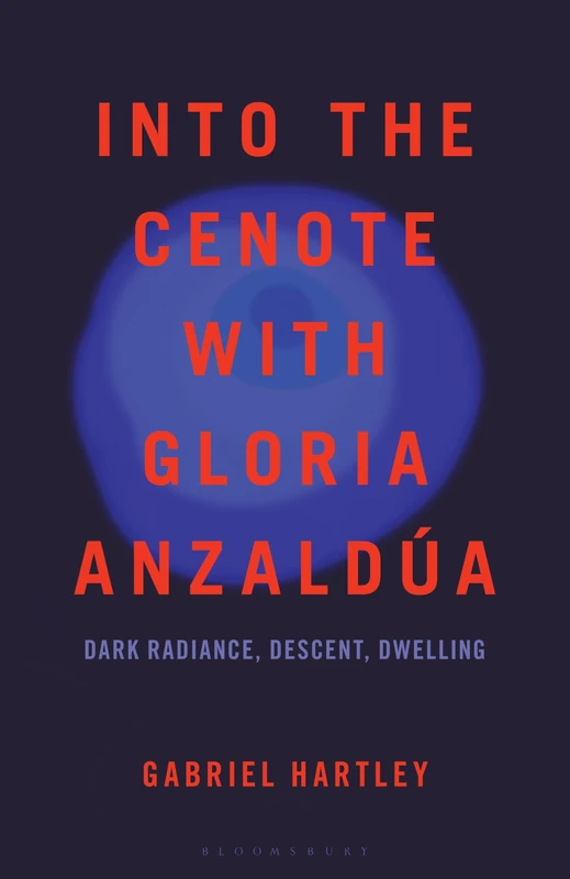 Into the Cenote with Gloria Anzaldúa: Dark Radiance, Descent, Dwelling - Image 1