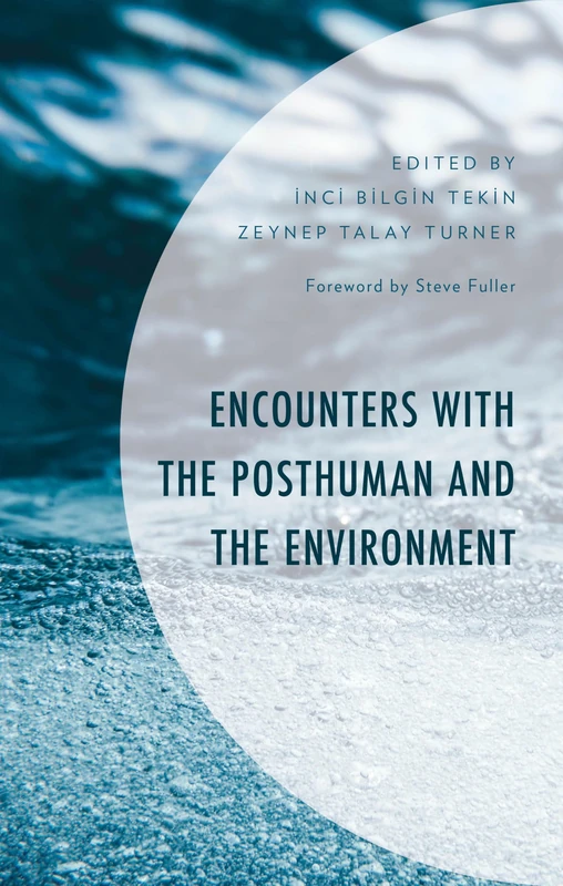 Encounters with the Posthuman and the Environment (Environment and Society)