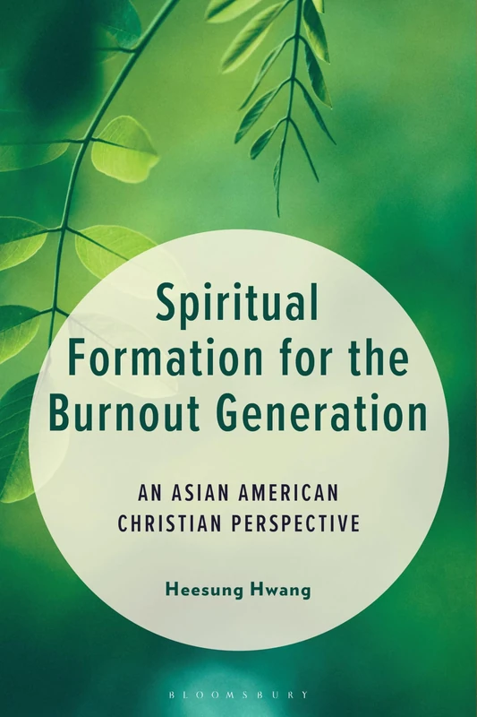 Spiritual Formation for the Burnout Generation: An Asian American Christian Perspective