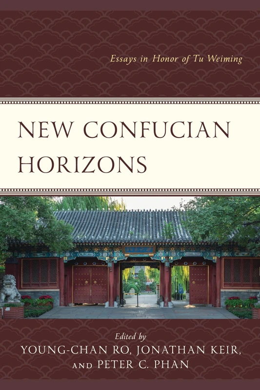 New Confucian Horizons: Essays in Honor of Tu Weiming