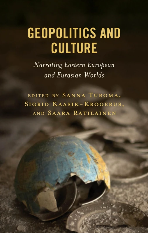 Geopolitics and Culture: Narrating Eastern European and Eurasian Worlds - Image 1