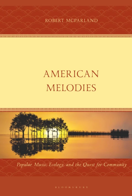 American Melodies: Popular Music, Ecology, and the Quest for Community (For the Record: Studies in Rock and Popular Music)