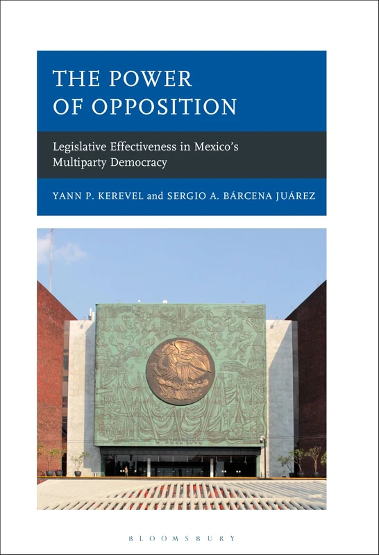 The Power of Opposition: Legislative Effectiveness in Mexicos Multiparty Democracy