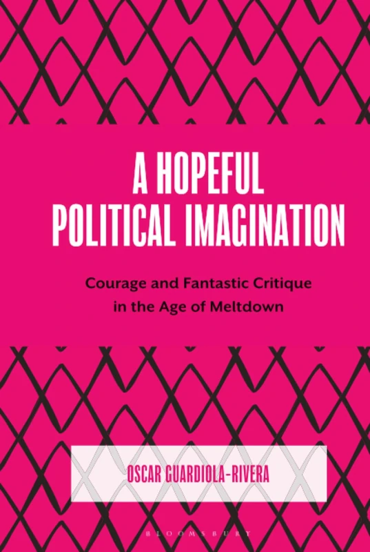 Hopeful Political Imagination, A: Courage and Fantastic Critique in the Age of Meltdown (Decrypting Power and Coloniality: Philosophical Perspectives from and through the Global South) - Image 1