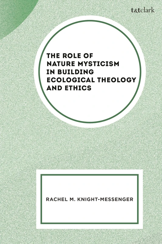 Role of Nature Mysticism in Building Ecological Theology and Ethics, The