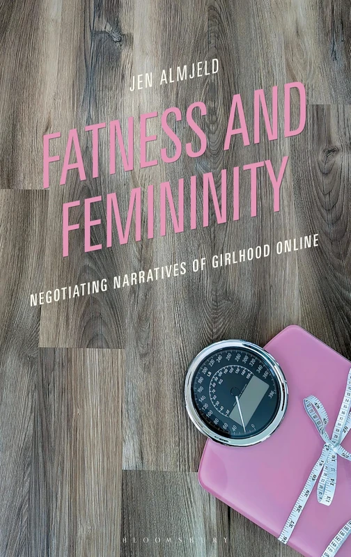 Fatness and Femininity: Negotiating Narratives of Girlhood Online