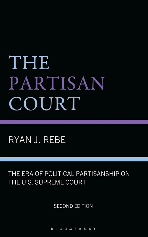 Partisan Court, The: The Era of Political Partisanship on the U.S. Supreme Court