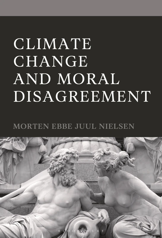 Climate Change and Moral Disagreement (Key Issues in Climate Change and Sustainability: Ethics, Politics and Policy)