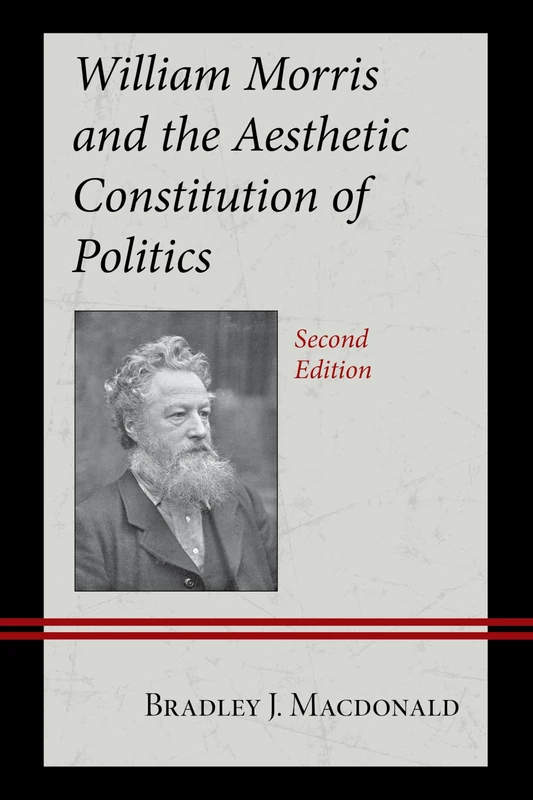 William Morris and the Aesthetic Constitution of Politics, second edition