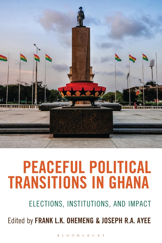 Peaceful Political Transitions in Ghana: Elections, Institutions, and Impact