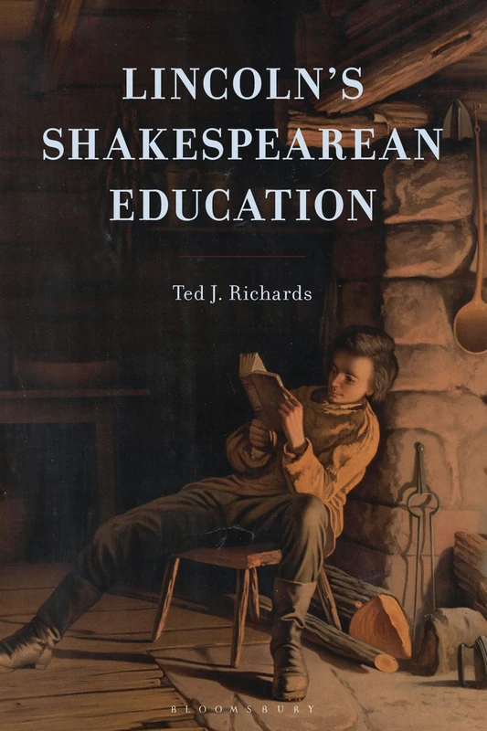 Lincolns Shakespearean Education (Politics, Literature, & Film)