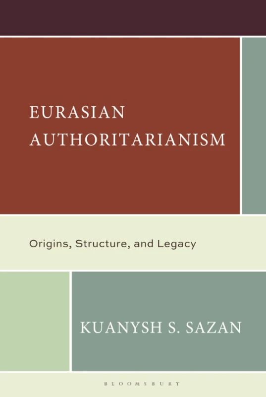 Eurasian Authoritarianism: Origins, Structure, and Legacy