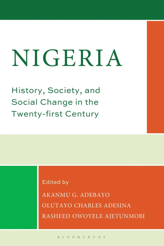 Nigeria: History, Society, and Social Change in the Twenty-First Century (Conflict and Security in the Developing World)