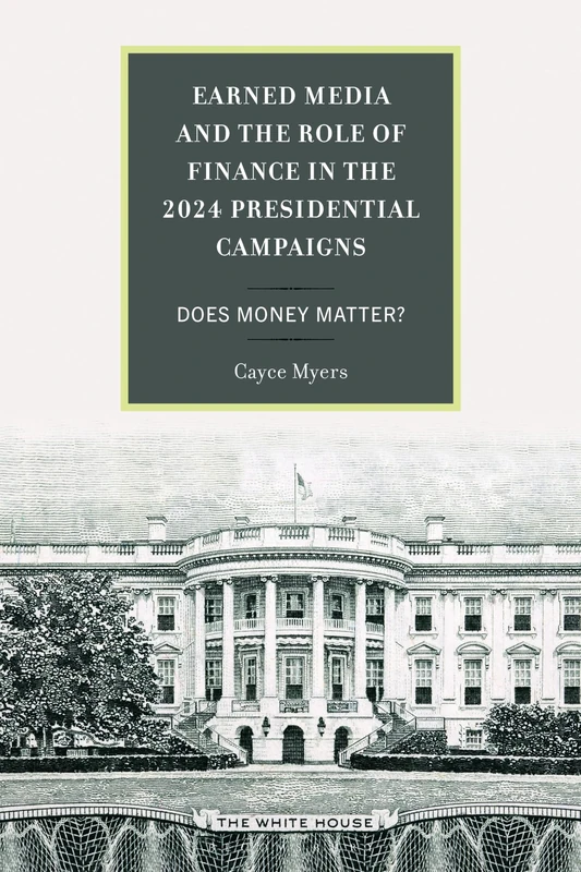 Money in Politics: Campaign Fundraising in the 2024 Presidential Election: Does Money Matter? (Bloomsbury Studies in Political Communication)
