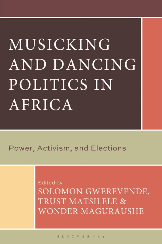 Musicking and Dancing Politics in Africa: Power, Activism, and Elections