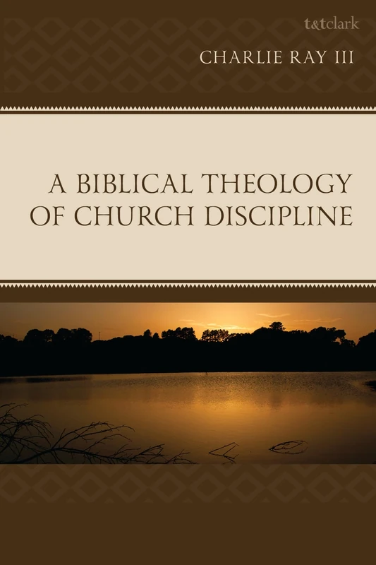 A Biblical Theology of Church Discipline
