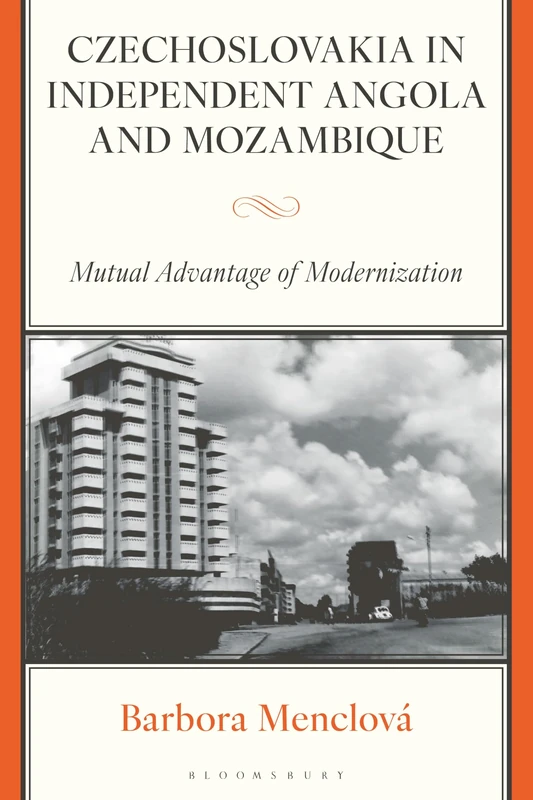 Czechoslovakia in Independent Angola and Mozambique: Mutual Advantage of Modernization