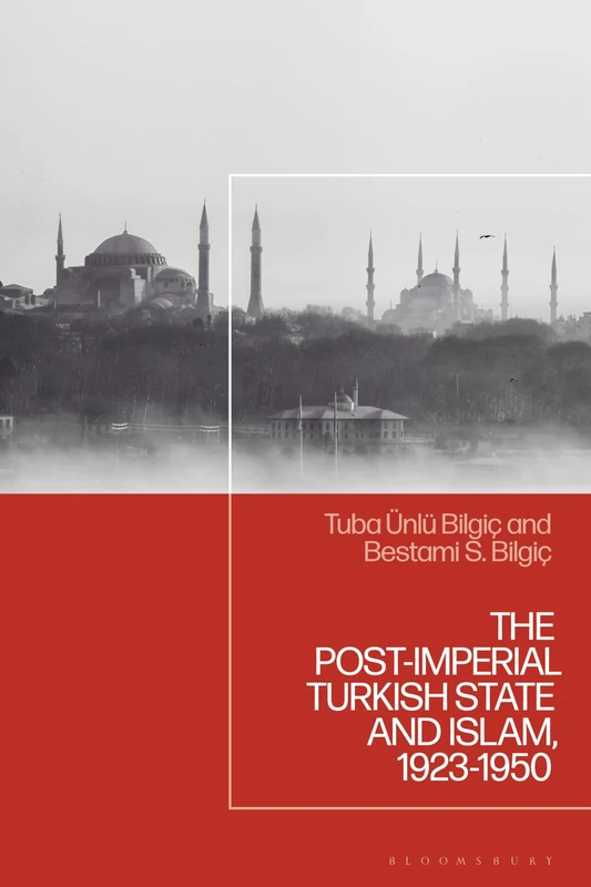 The Post-Imperial Turkish State and Islam, 1923-1950: A Complicated Relationship