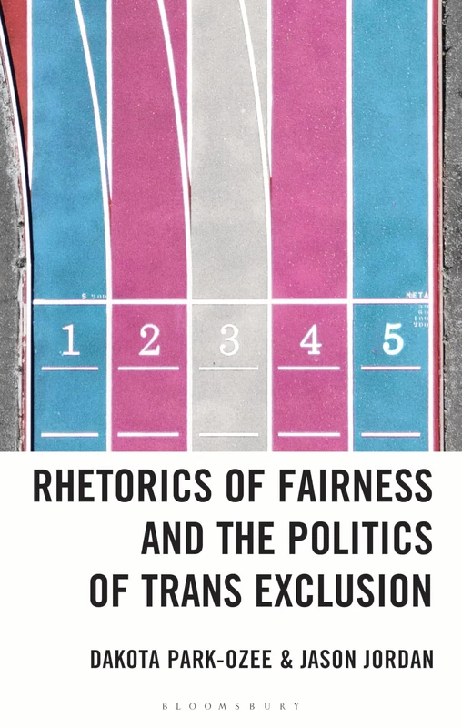 Rhetorics of Fairness and the Politics of Trans Exclusion: The Rhetorical Weaponization of Fairness to Exclude Transgender Women