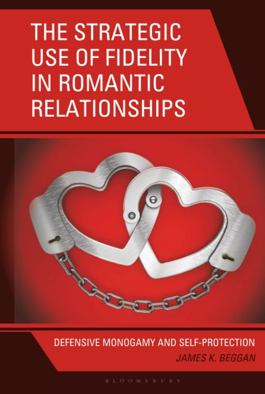 Strategic Use of Fidelity in Romantic Relationships, The: Defensive Monogamy and Self-Protection