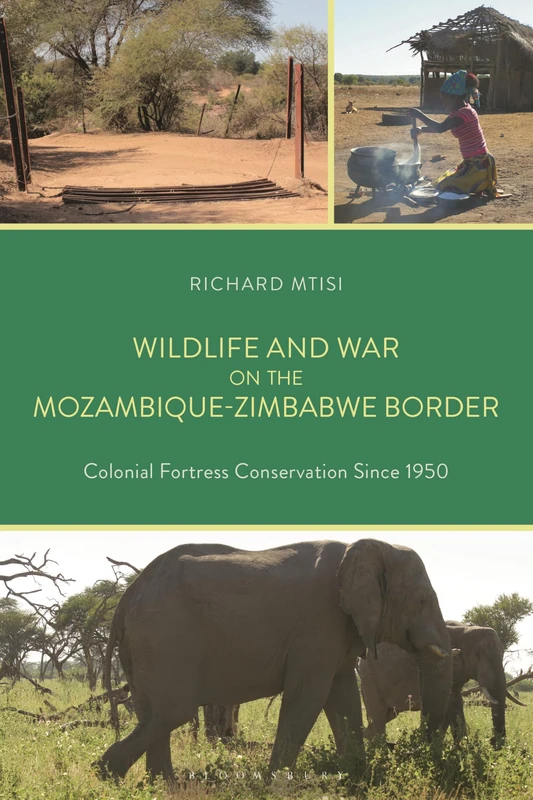 Wildlife and War on the Mozambique-Zimbabwe Border: Colonial Fortress Conservation Since 1950 - Image 1