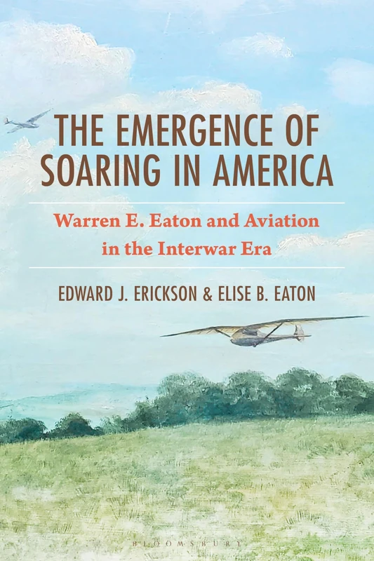 Emergence of Soaring in America, The: Warren E. Eaton and Aviation in the Interwar Era - Image 1
