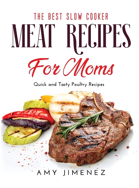 The Best Slow Cooker Meat Recipes for Moms: Quick and Easy Poultry Recipes