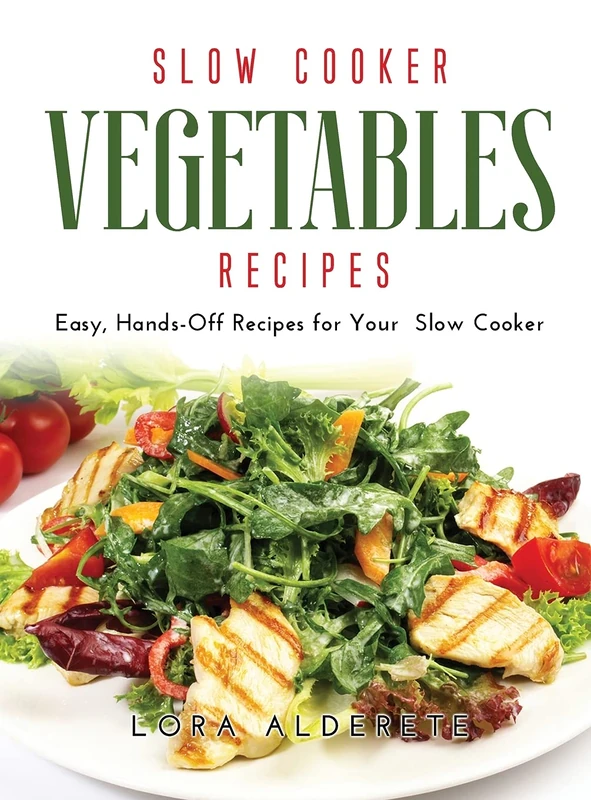 Slow Cooker Vegetables Recipes: Easy, Hands-Off Recipes for Your Slow Cooker