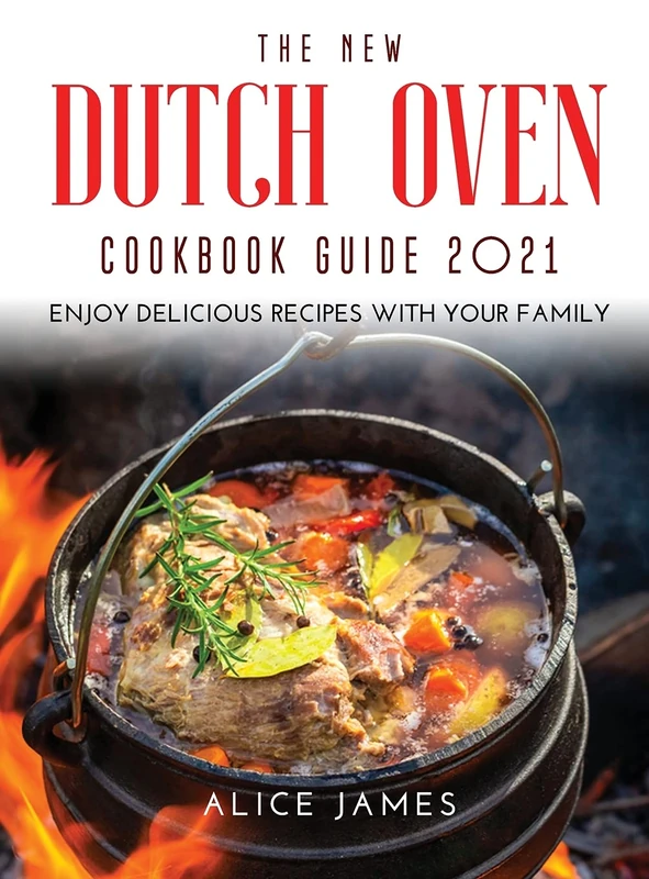 The New Dutch Oven Cookbook Guide 2021: Enjoy Delicious Recipes with Your Family - Image 1