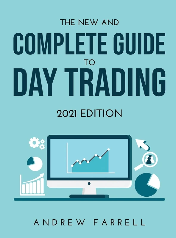 The New and Complete Guide to Day Trading: 2021 Edition
