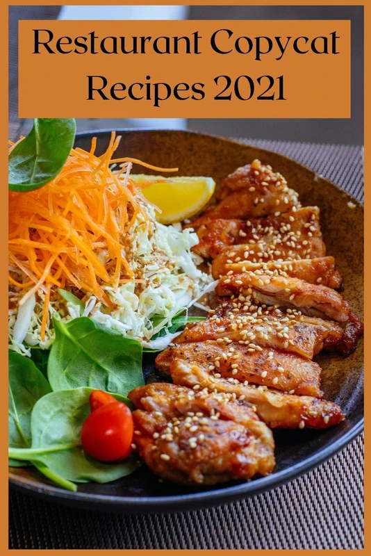 Restaurant Copycat Recipes 2021: Easy And Delicious Dishes