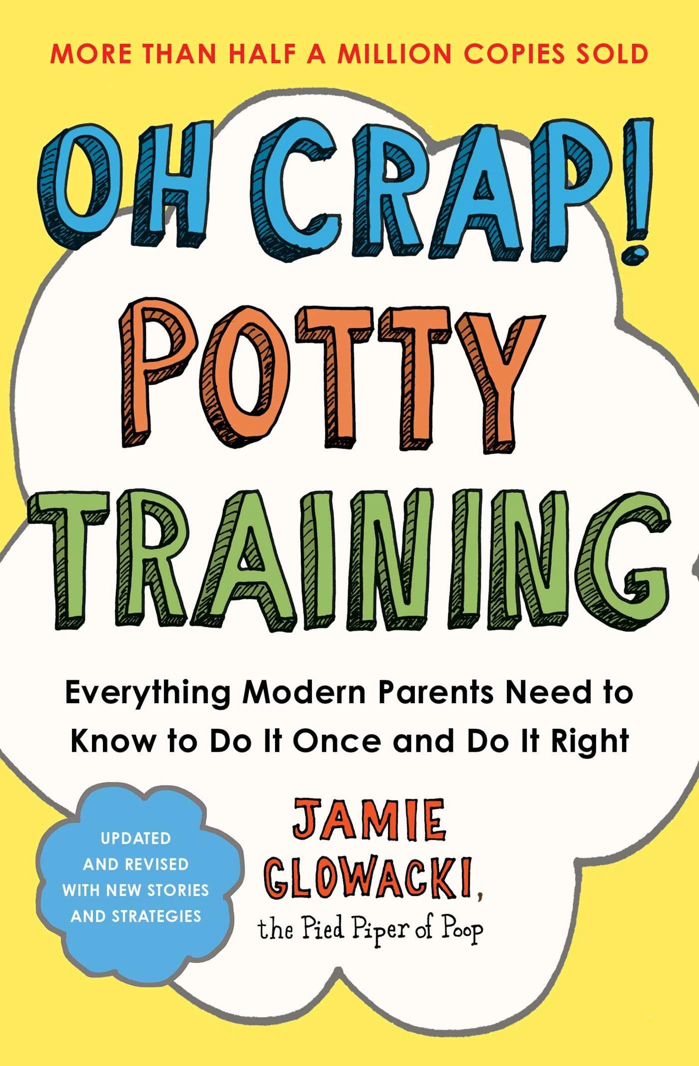 Oh Crap! Potty Training: Everything Modern Parents Need to Know to Do It Once and Do It Right (Volume 1) (Oh Crap Parenting)