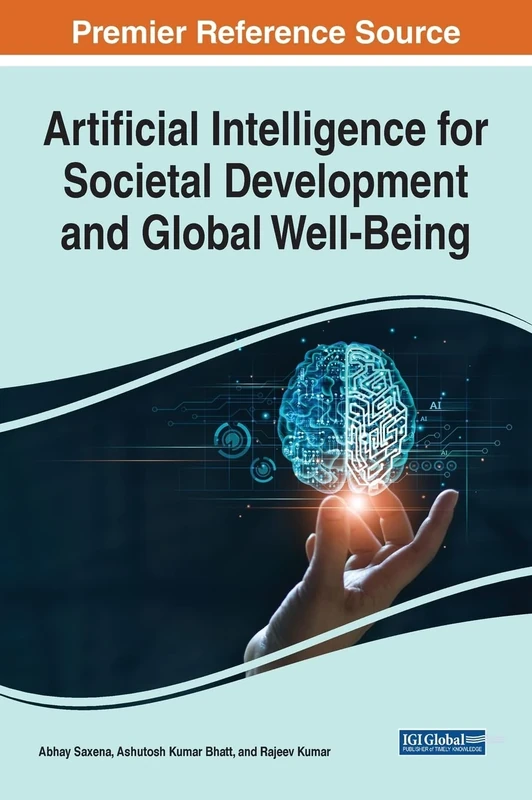 Artificial Intelligence for Societal Development and Global Well-Being (Advances in Computational Intelligence and Robotics)
