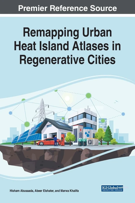 Remapping Urban Heat Islands Atlases in Regenerative Cities (e-Book Collection - Copyright 2022)