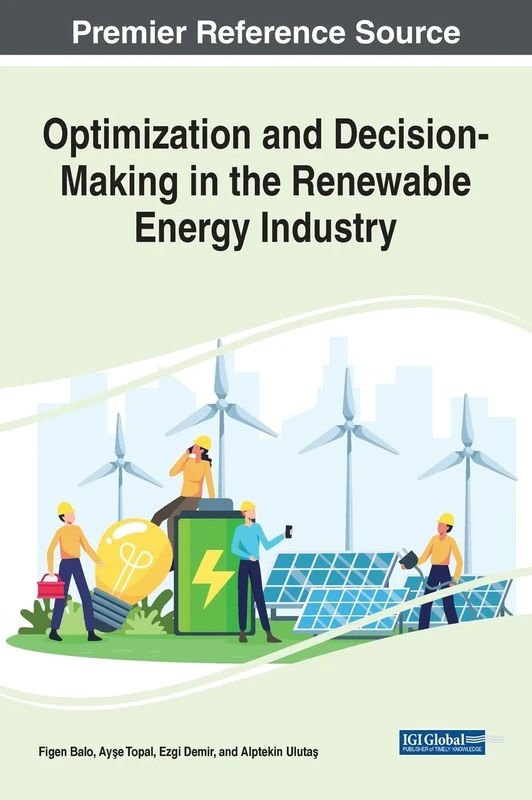 Optimization and Decision-Making in the Renewable Energy Industry (e-Book Collection - Copyright 2022)